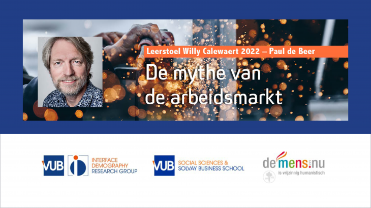  Lecture series ‘The labour market as a myth’ by Paul de Beer, “Leerstoel Willy Calewaert 2022” (in Dutch)