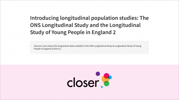 Introducing longitudinal population studies: The ONS Longitudinal Study and the Longitudinal Study of Young People in England 2