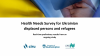 Health needs survey for Ikrainian displace persons and refugees